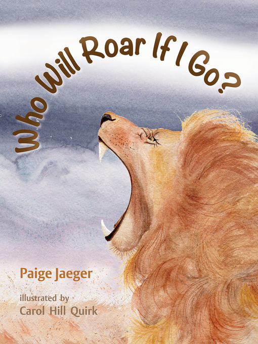 Title details for Who Will Roar if I Go? by Paige Jaeger - Available